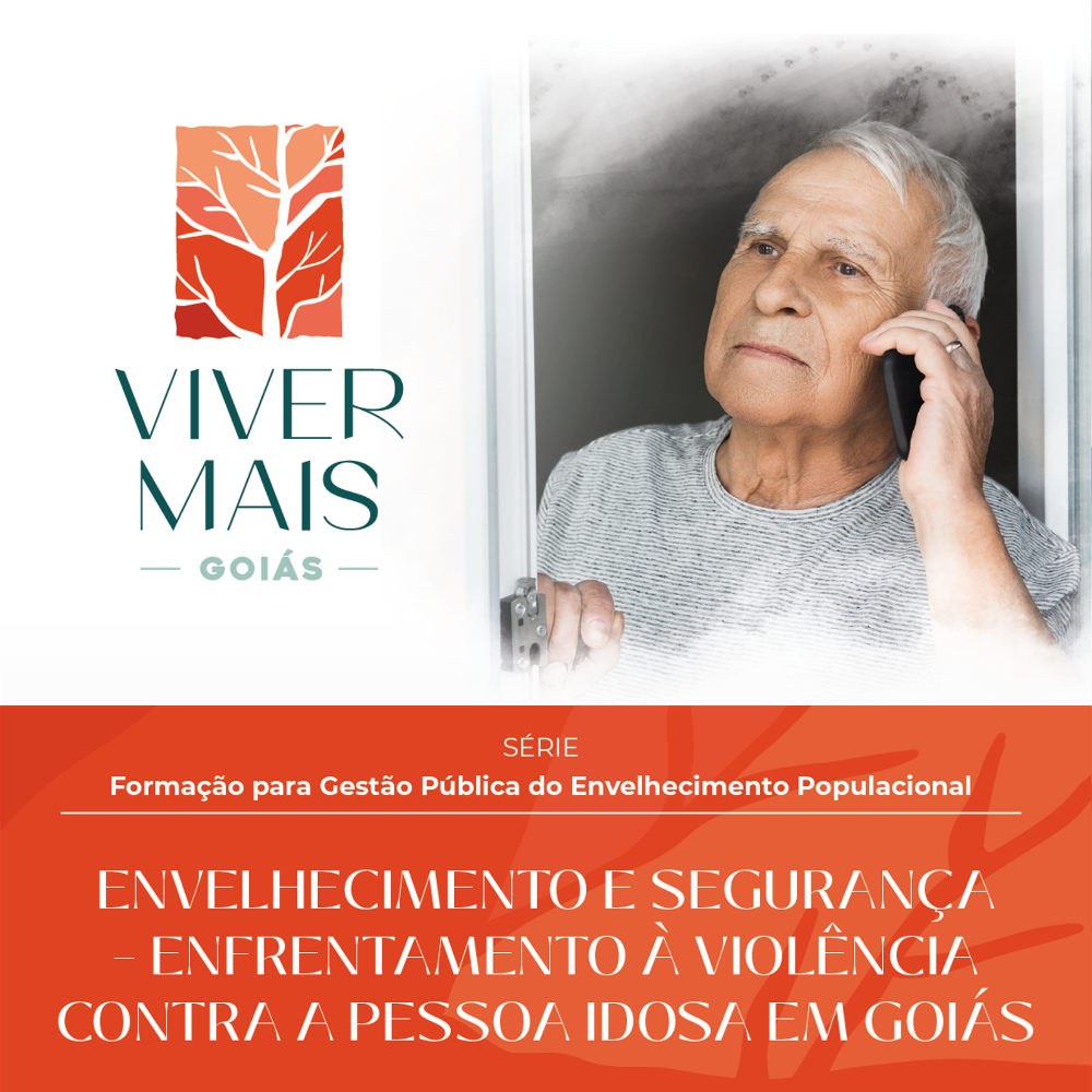 Envelhecimento e Segurança – Enfrentamento à Violência contra a Pessoa Idosa em Goiás