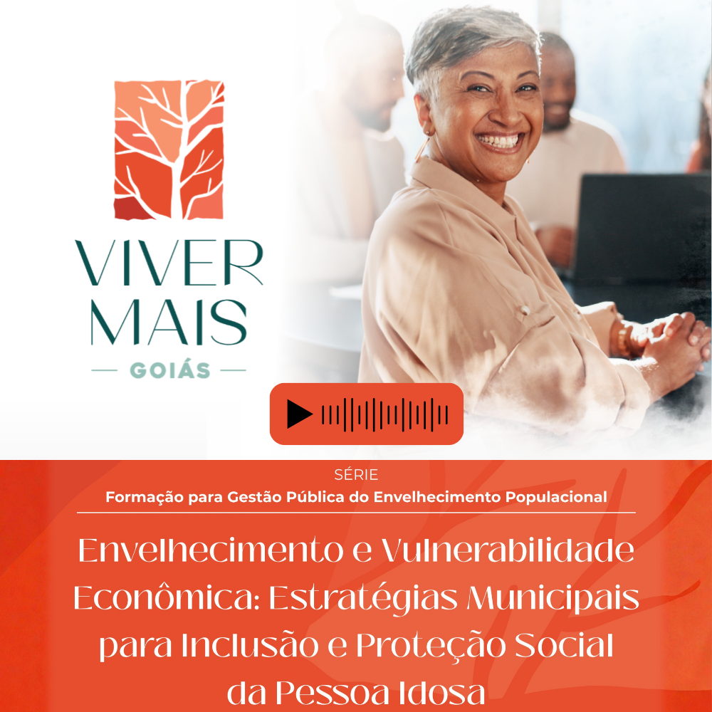  Envelhecimento e Vulnerabilidade Econômica: Estratégias Municipais para Inclusão e Proteção Social da Pessoa Idosa