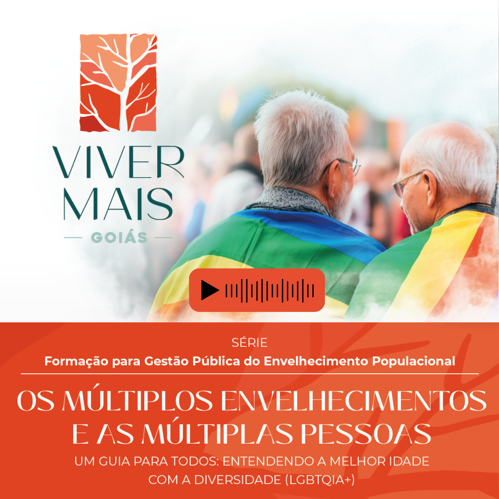  Os Múltiplos Envelhecimentos e as Múltiplas Pessoas: Um Guia para Todos Entenderem a Melhor Idade com a Diversidade (LGBTQIA+)