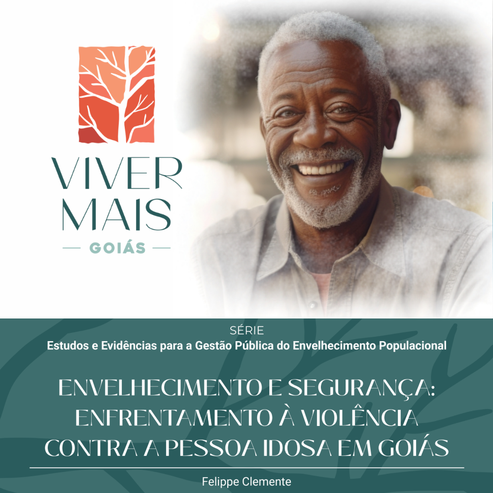 Envelhecimento e Segurança – Enfrentamento à Violência contra a Pessoa Idosa em Goiás