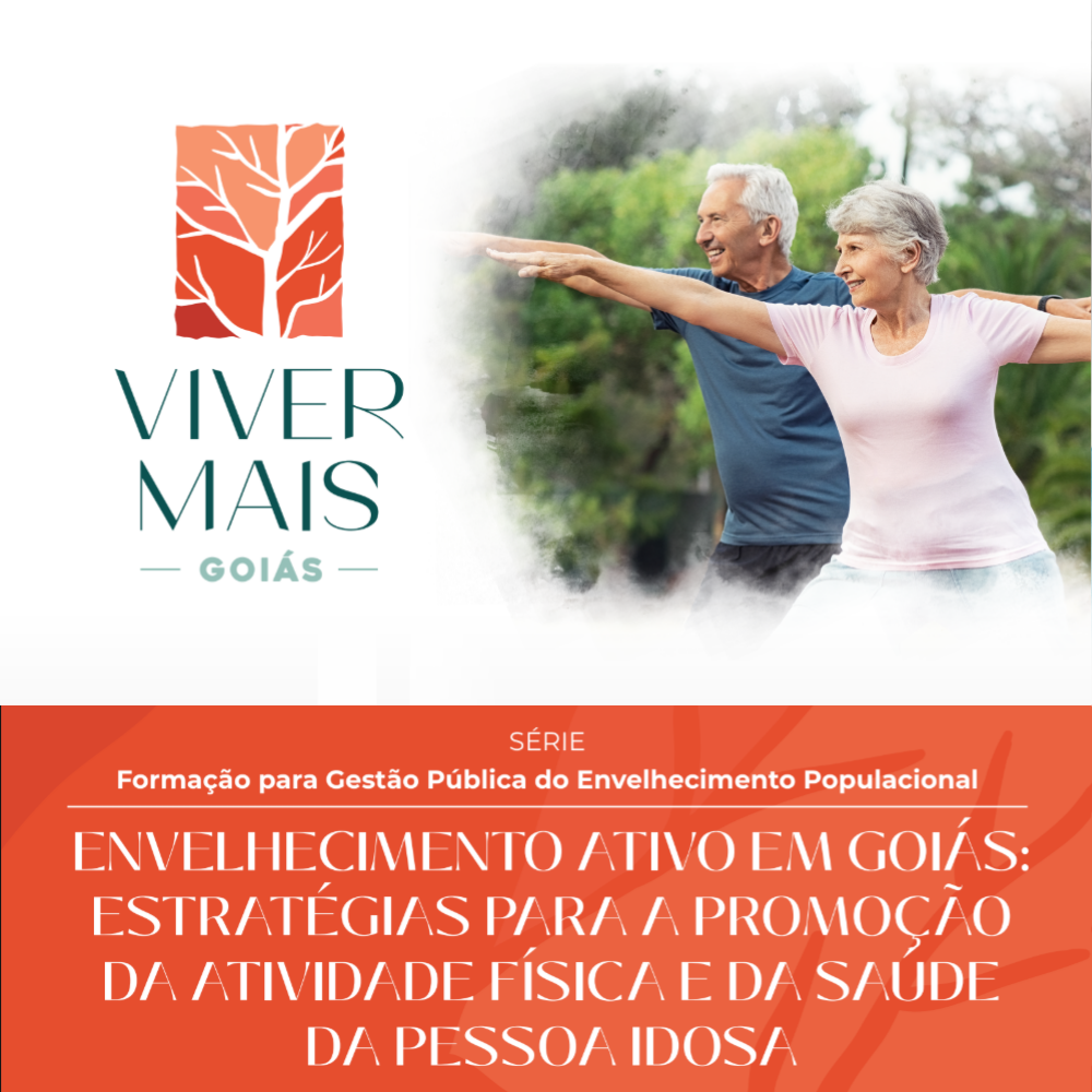 Envelhecimento Ativo em Goiás: Estratégias para a Promoção da Atividade Física e da Saúde da Pessoa Idosa