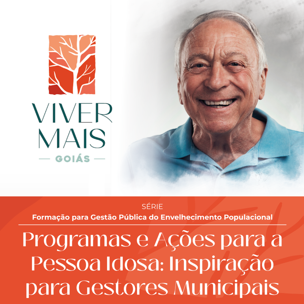 Programas e Ações para a Pessoa Idosa: Inspiração para Gestores Municipais