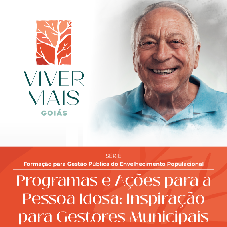 Programas e Ações para a Pessoa Idosa: Inspiração para Gestores Municipais